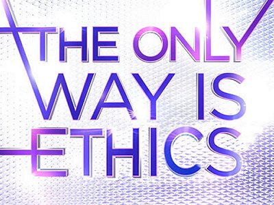 The only way is ethics